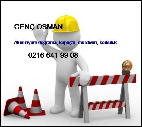  Genç Osman Alüminyum Doğrama, Küpeşte, Merdiven, Korkuluk Genç Osman