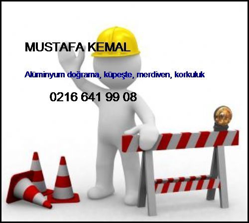  Mustafa Kemal Alüminyum Doğrama, Küpeşte, Merdiven, Korkuluk Mustafa Kemal