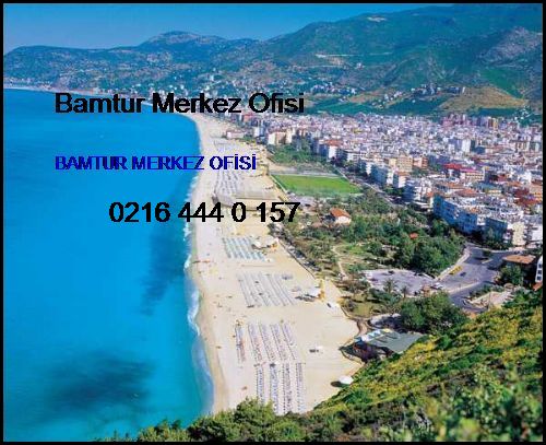  Antalya Erken Rezervasyon Bamtur Merkez Ofisi Antalya Erken Rezervasyon
