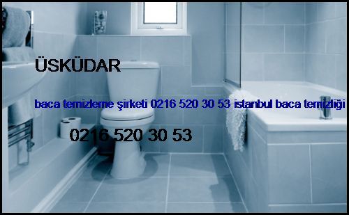  Üsküdar Baca Temizleme Şirketi 0216 520 30 53 İstanbul Baca Temizliği Üsküdar