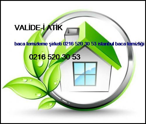  Valide-i Atik Baca Temizleme Şirketi 0216 520 30 53 İstanbul Baca Temizliği Valide-i Atik