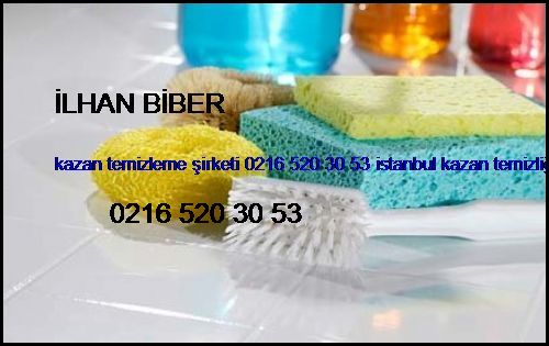  İlhan Biber Kazan Temizleme Şirketi 0216 520 30 53 İstanbul Kazan Temizliği İlhan Biber