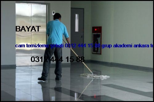  Bayat Cam Temizleme Şirketi 0312 444 15 88 Grup Akademi Ankara Temizlik Şirketi Bayat