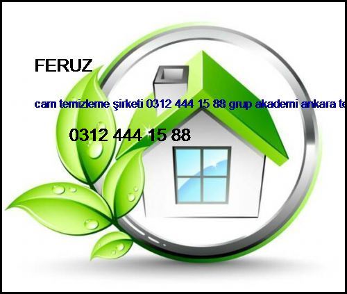 Feruz Cam Temizleme Şirketi 0312 444 15 88 Grup Akademi Ankara Temizlik Şirketi Feruz