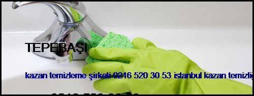  Tepebaşı Kazan Temizleme Şirketi 0216 520 30 53 İstanbul Kazan Temizliği Tepebaşı