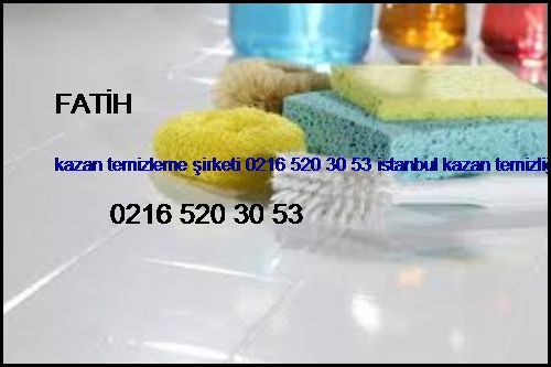  Fatih Kazan Temizleme Şirketi 0216 520 30 53 İstanbul Kazan Temizliği Fatih