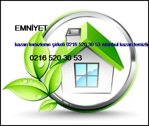  Emniyet Kazan Temizleme Şirketi 0216 520 30 53 İstanbul Kazan Temizliği Emniyet