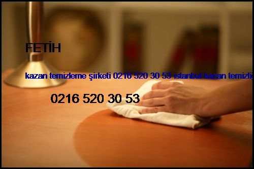  Fetih Kazan Temizleme Şirketi 0216 520 30 53 İstanbul Kazan Temizliği Fetih