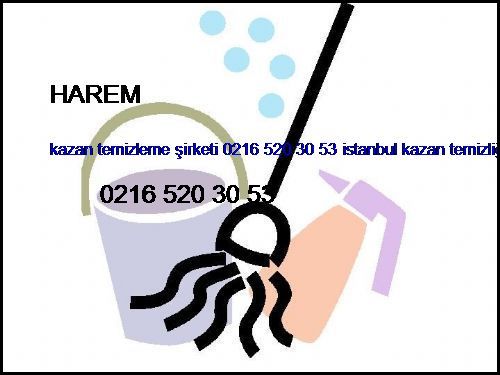  Harem Kazan Temizleme Şirketi 0216 520 30 53 İstanbul Kazan Temizliği Harem