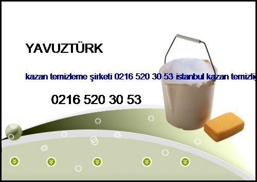  Yavuztürk Kazan Temizleme Şirketi 0216 520 30 53 İstanbul Kazan Temizliği Yavuztürk