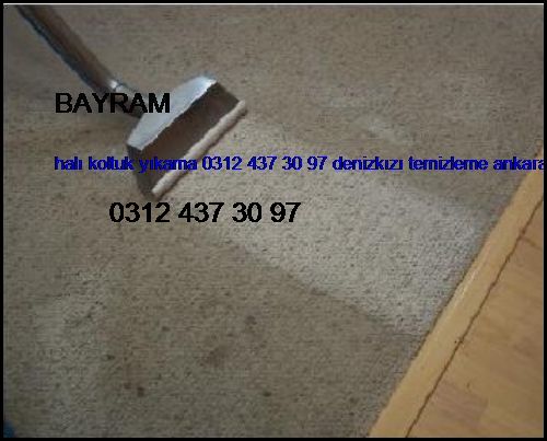  Bayram Halı Koltuk Yıkama 0312 437 30 97 Denizkızı Temizleme Ankara Halı Koltuk Yıkama Şirketi Bayram