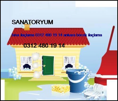  Sanatoryum Bina İlaçlama 0312 480 19 14 Ankara Böcek İlaçlama Sanatoryum